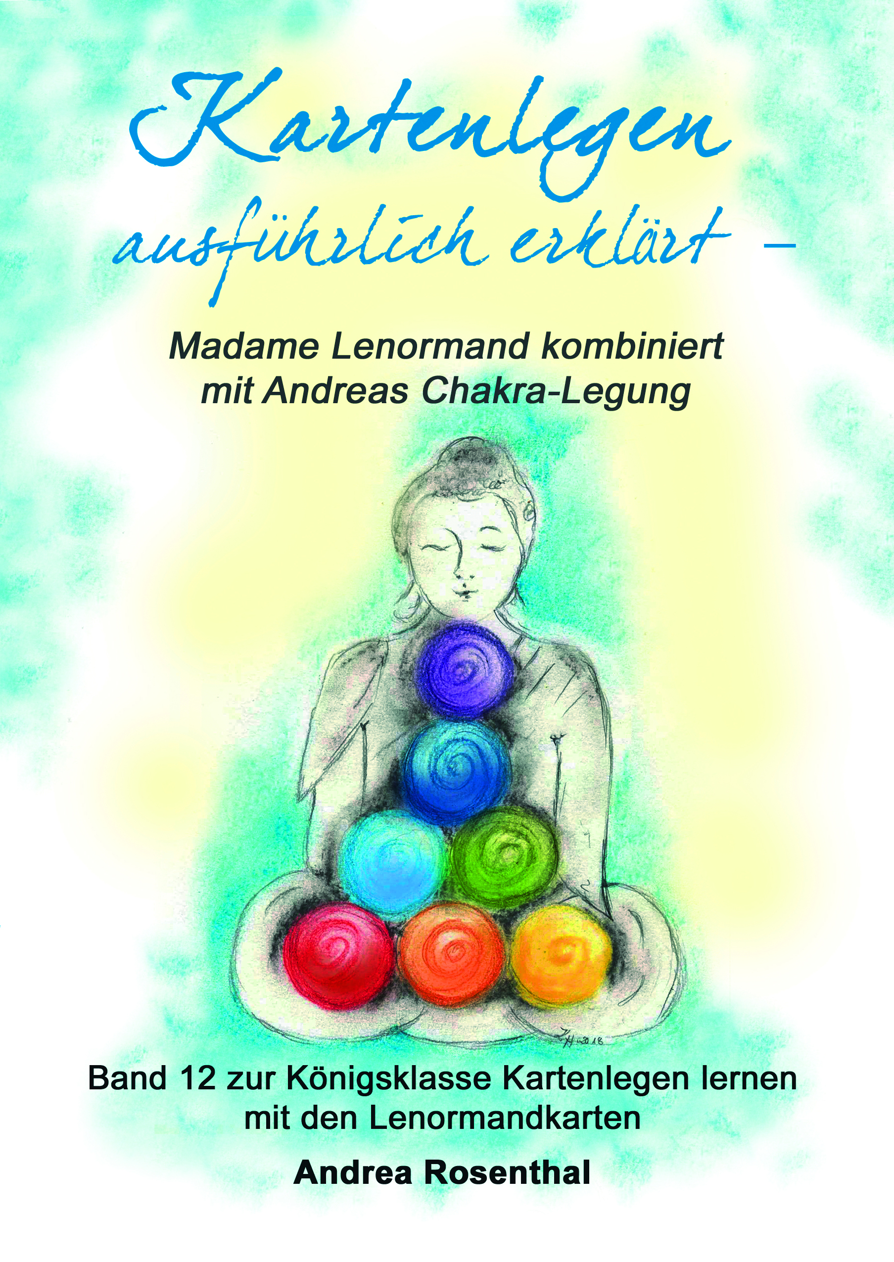 Kartenlegen ausführlich erklärt – Madame Lenormand kombiniert mit Andreas Chakra-Legung Band 12